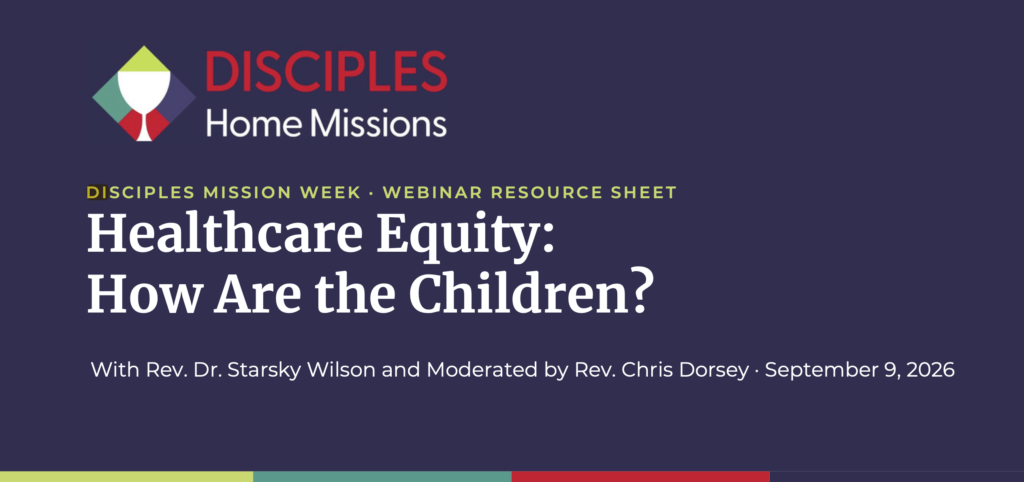 Healthcare Equity – Disciples Mission Week Webinar Resource Sheet